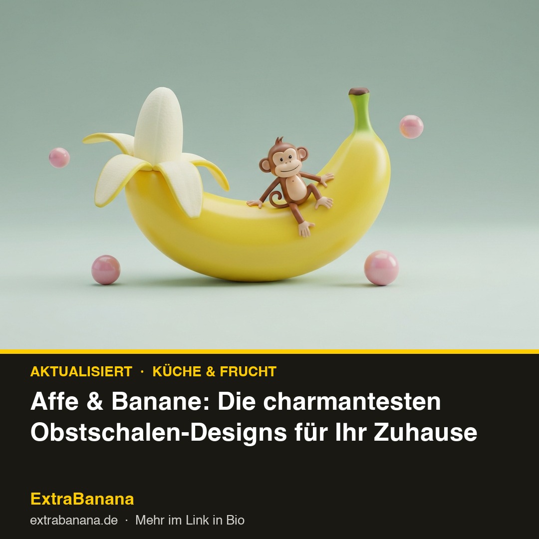 Affe & Banane: Die charmantesten Obstschalen-Designs für Ihr Zuhause
