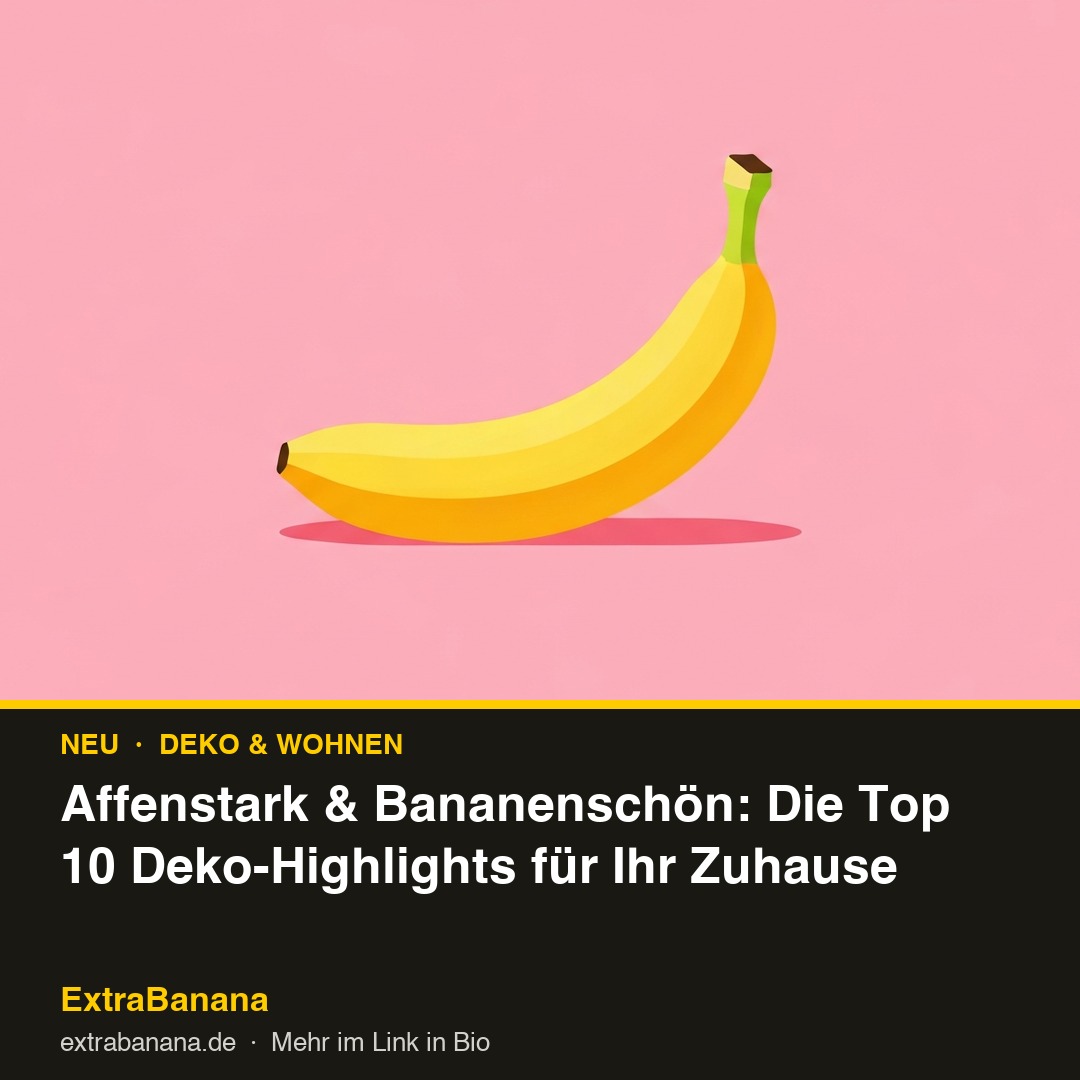 Affenstark & Bananenschön: Die Top 10 Deko-Highlights für Ihr Zuhause