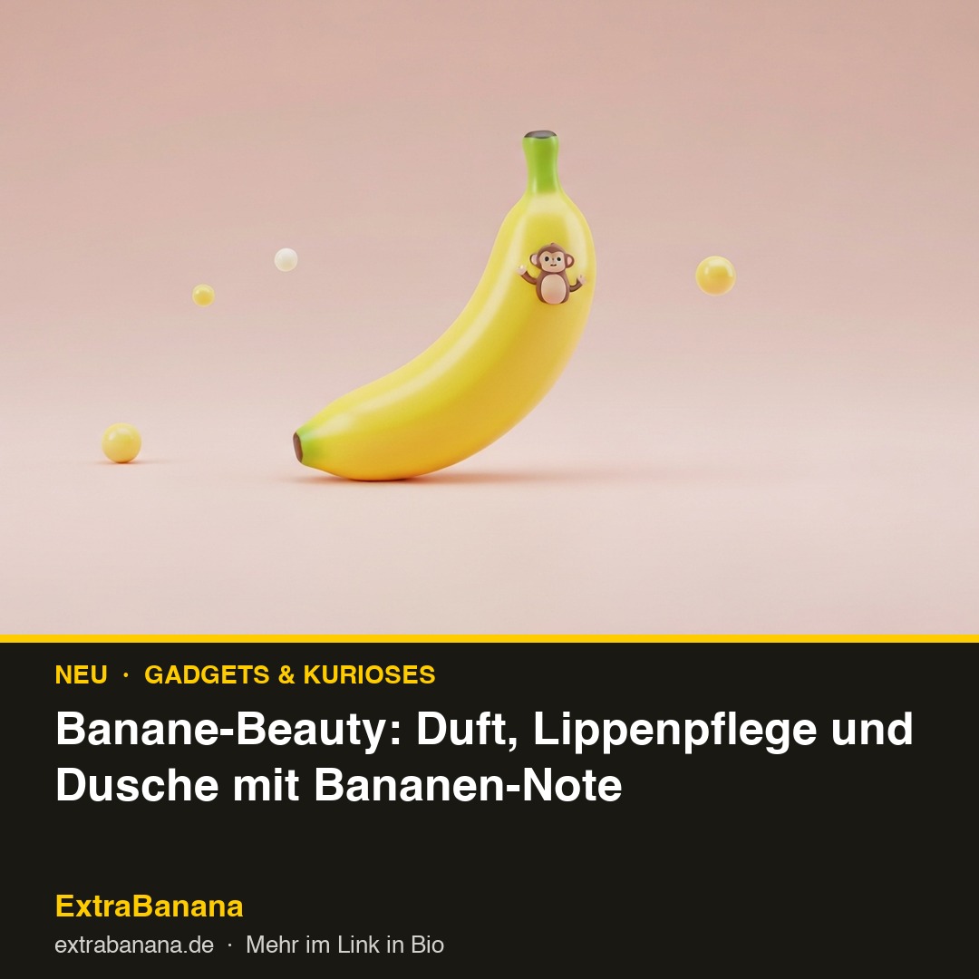 Banane-Beauty: Duft, Lippenpflege und Dusche mit Bananen-Note