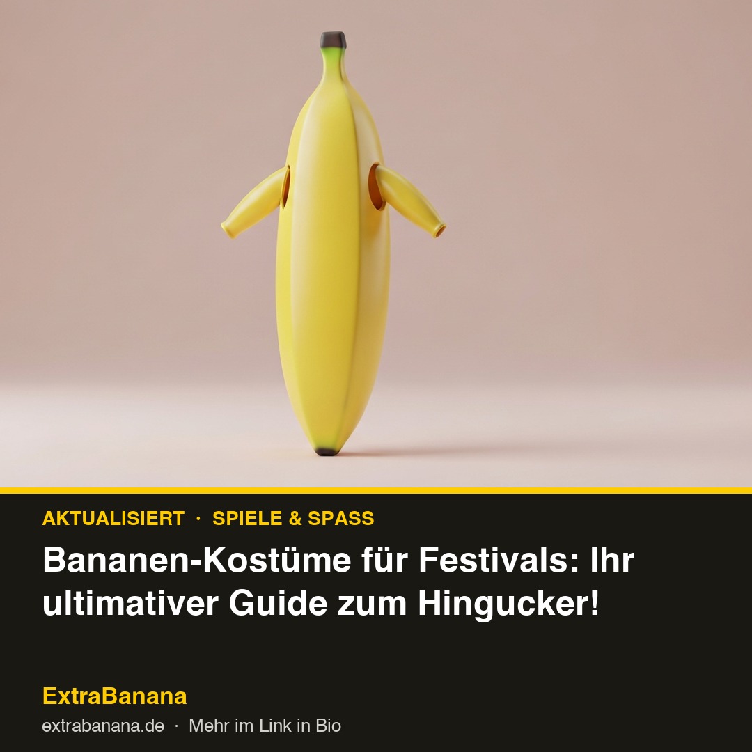 Bananen-Kostüme für Festivals: Ihr ultimativer Guide zum Hingucker!