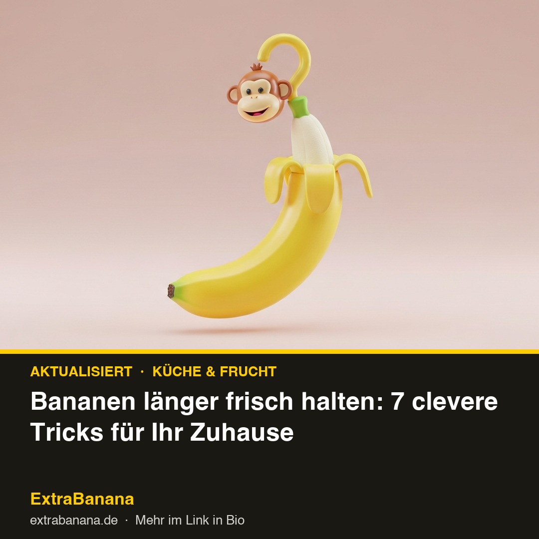Bananen länger frisch halten: Die besten Tricks für Ihr Zuhause