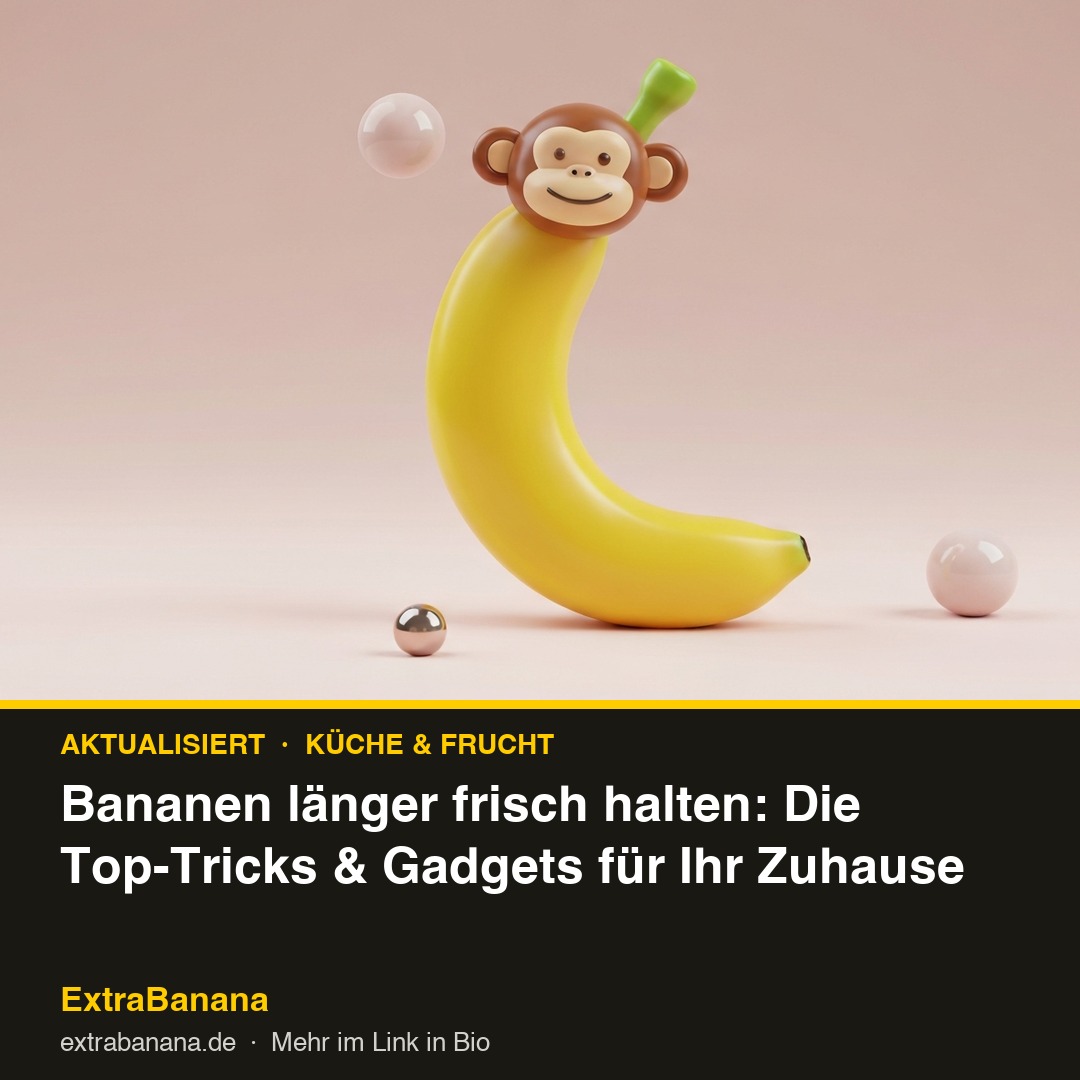 Bananen länger frisch halten: Die Top-Tricks & Gadgets für Ihr Zuhause