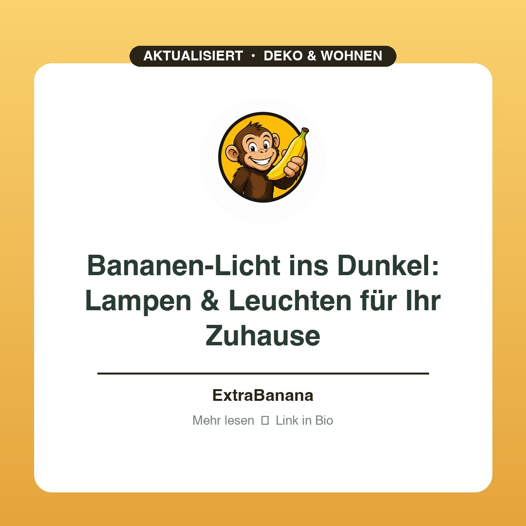 Bananen-Licht ins Dunkel: Lampen & Leuchten für Ihr Zuhause
