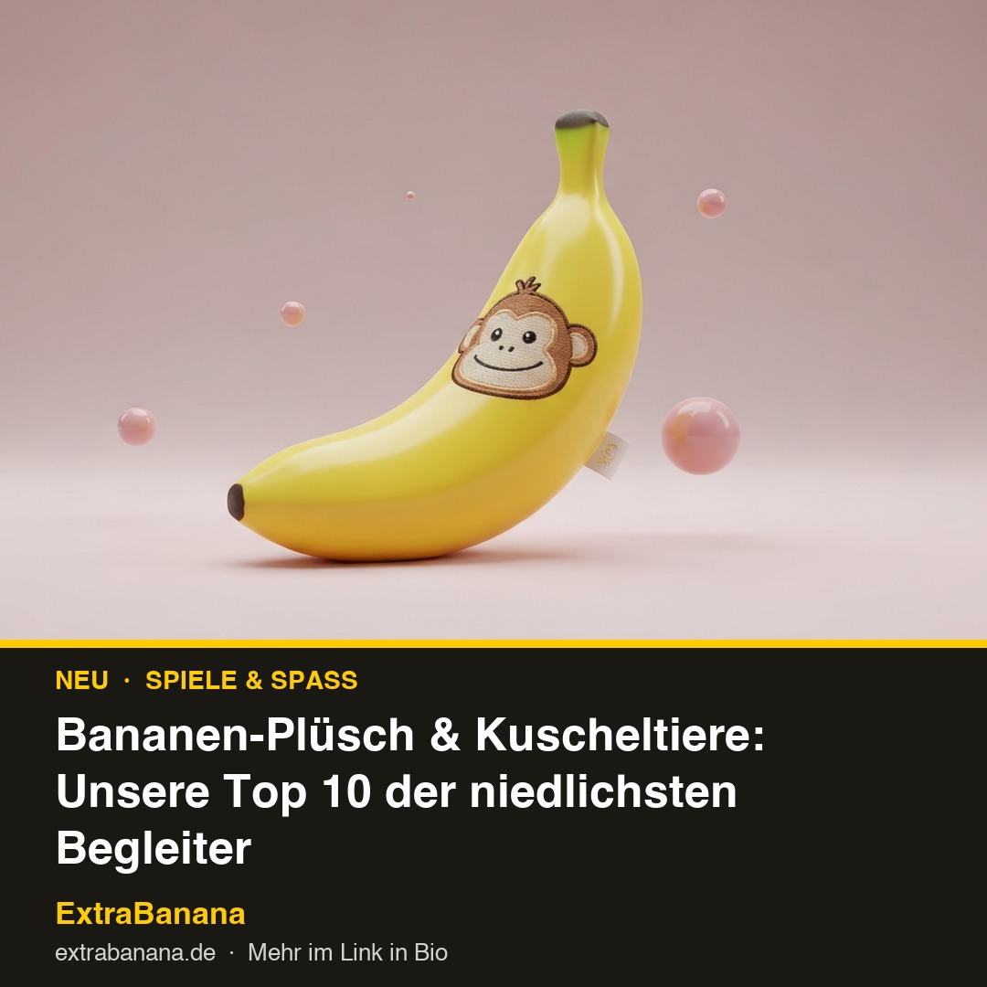 Bananen-Plüsch & Kuscheltiere: Unsere Top 10 der niedlichsten Begleiter