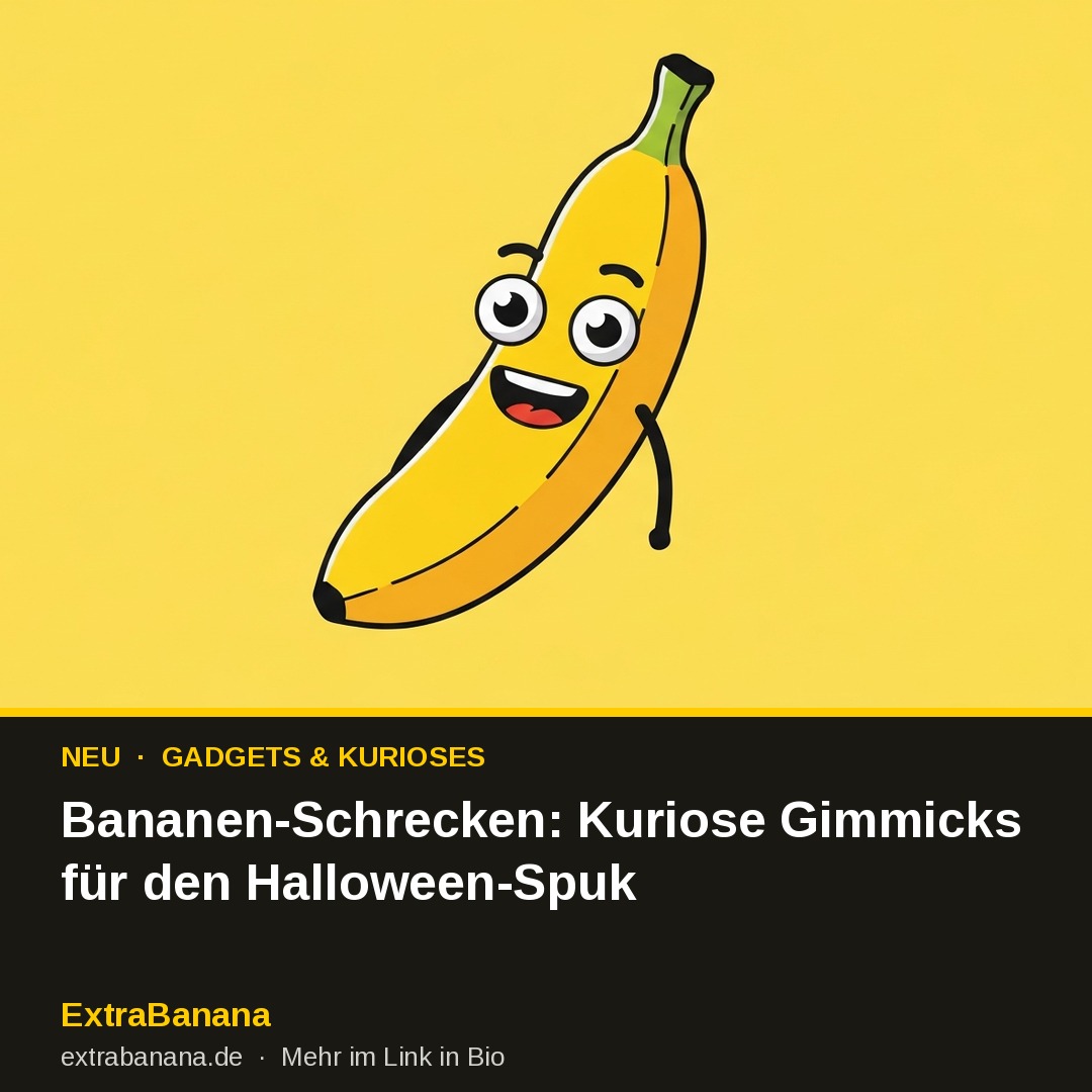 Bananen-Schrecken: Kuriose Gimmicks für den Halloween-Spuk