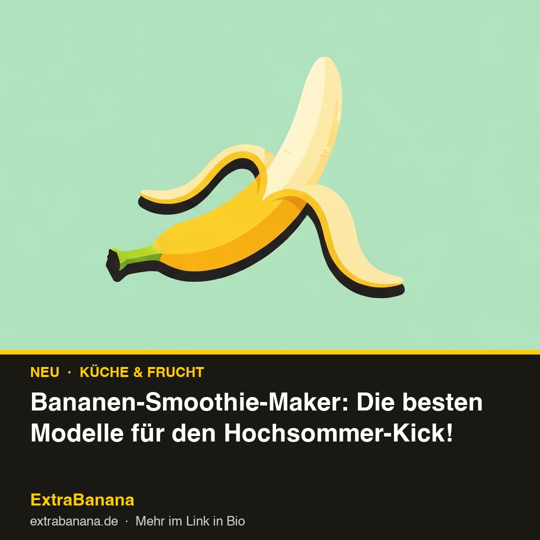 Bananen-Smoothie-Maker: Die besten Modelle für den Hochsommer-Kick!