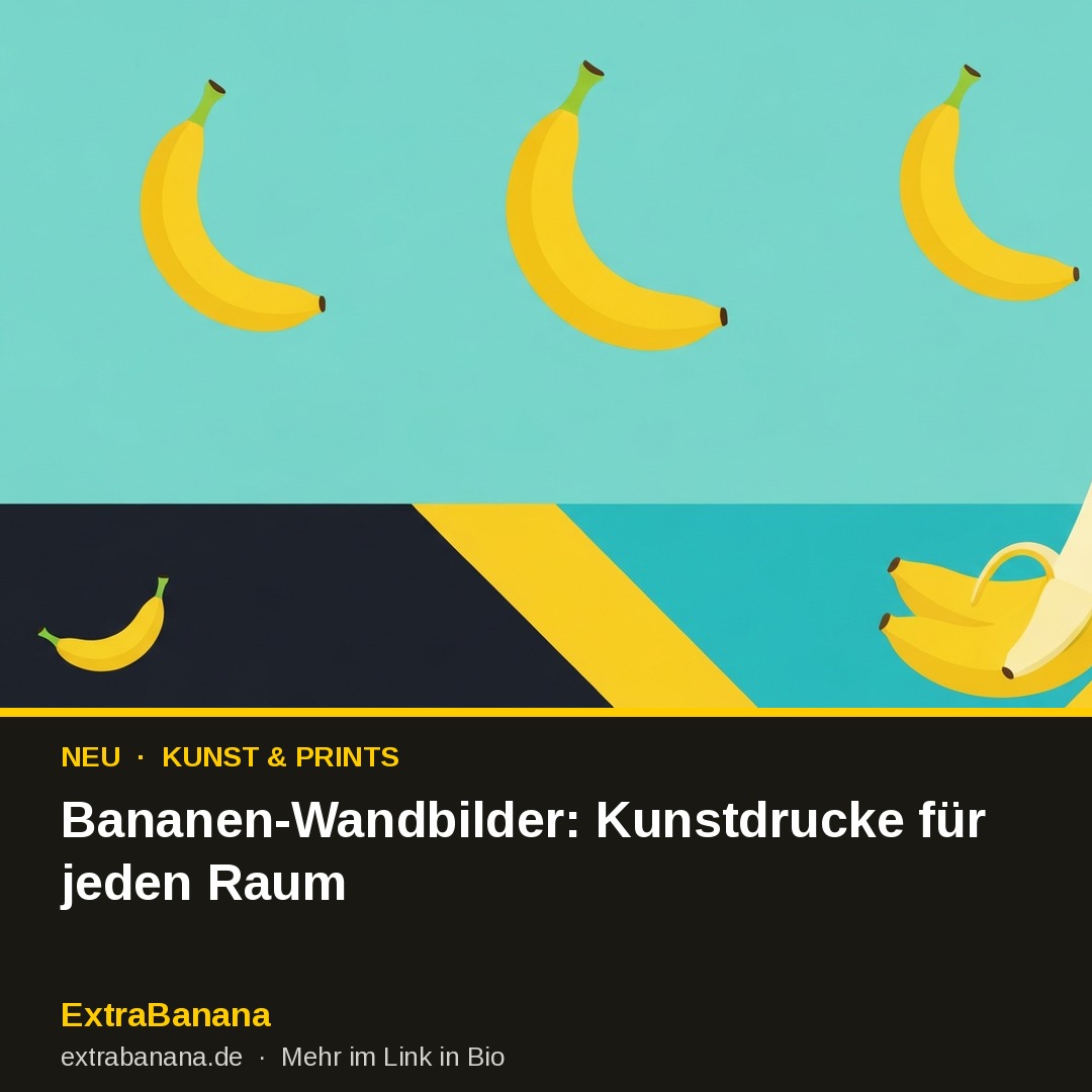 Bananen-Wandbilder: Kunstdrucke für jeden Raum