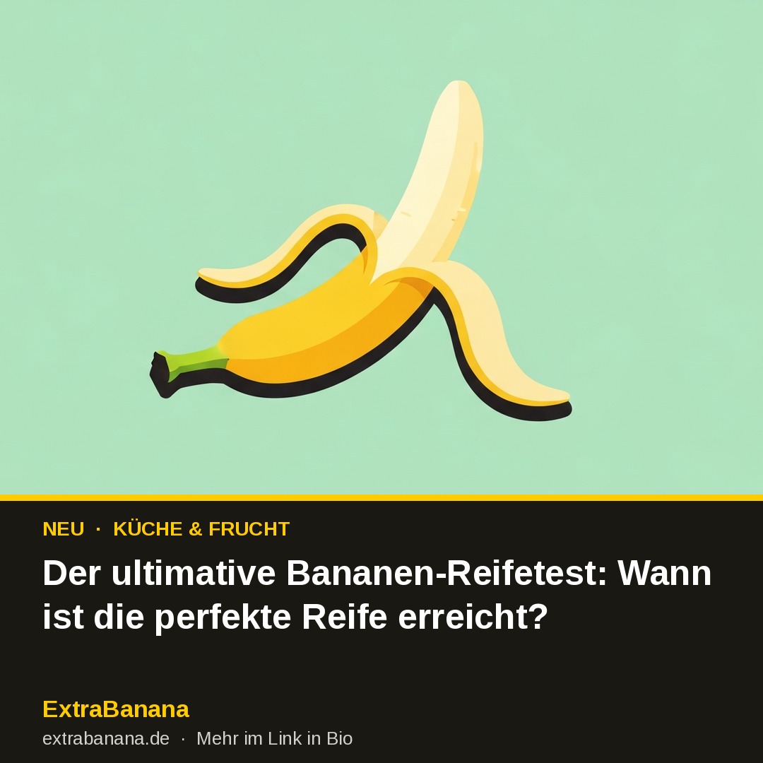 Der ultimative Bananen-Reifetest: Wann ist die perfekte Reife erreicht?