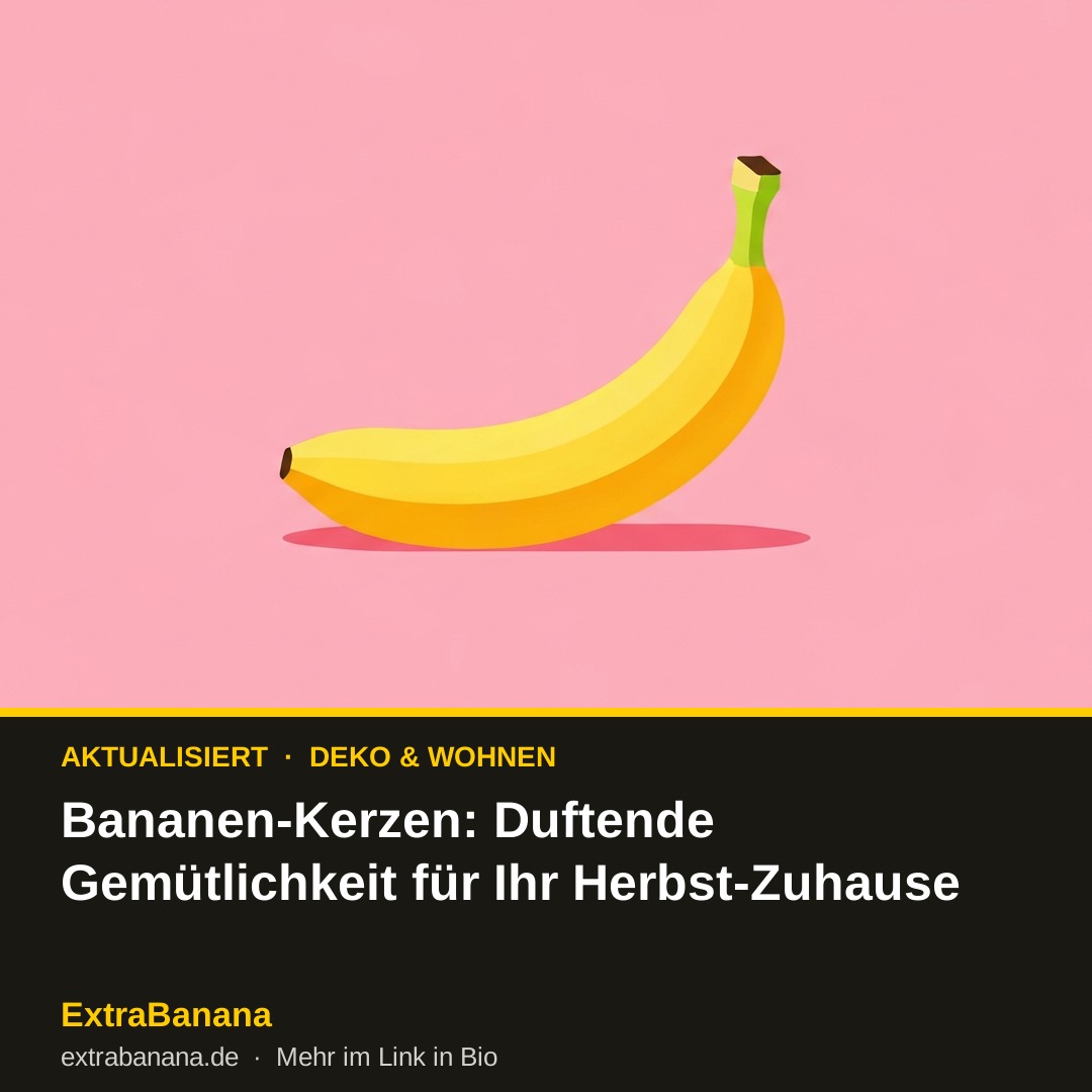 Bananen-Kerzen: Duftende Gemütlichkeit für Ihr Herbst-Zuhause