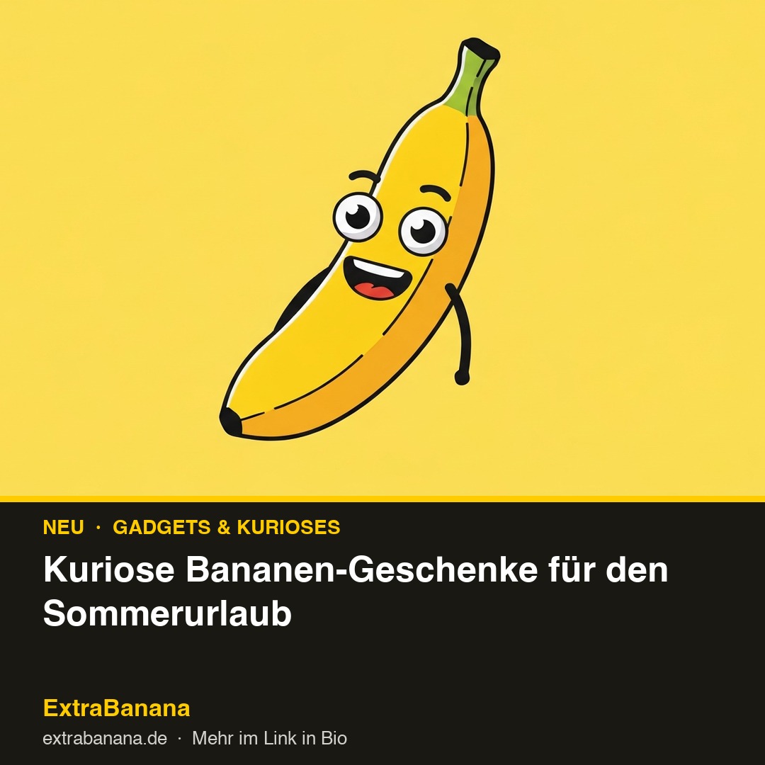Kuriose Bananen-Geschenke für den Sommerurlaub