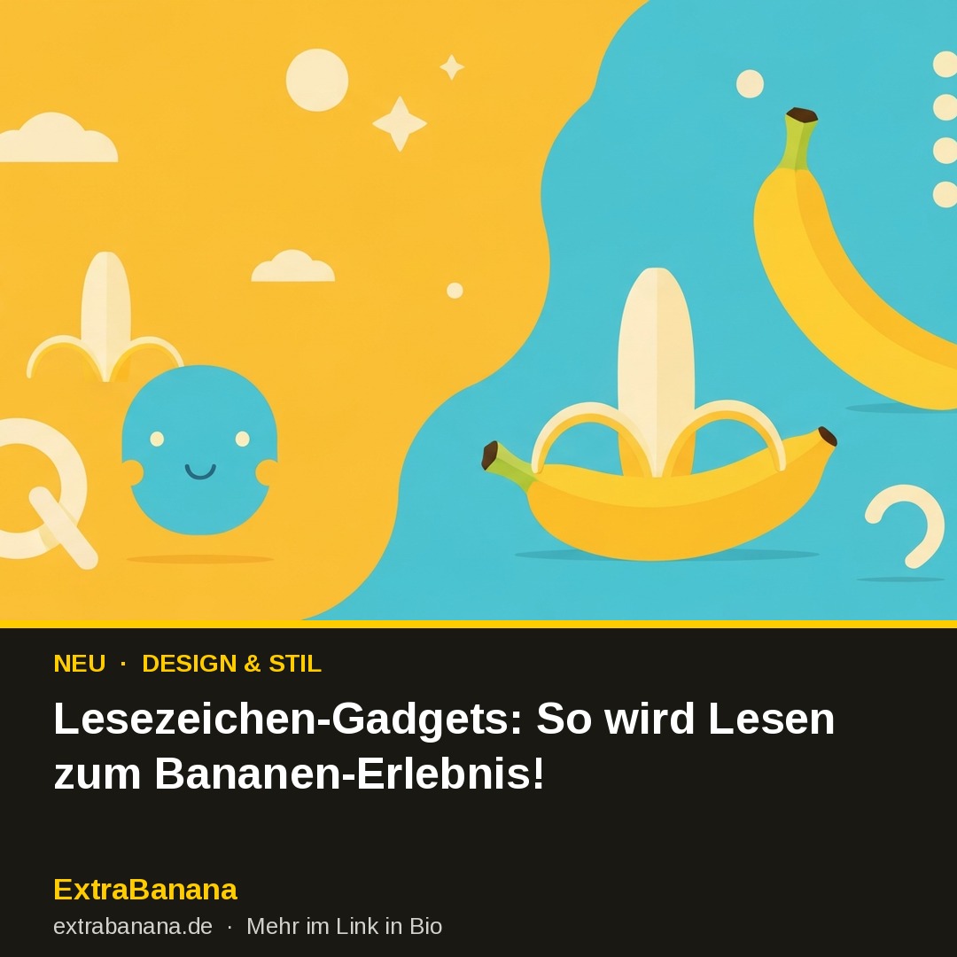 Lesezeichen-Gadgets: So wird Lesen zum Bananen-Erlebnis!