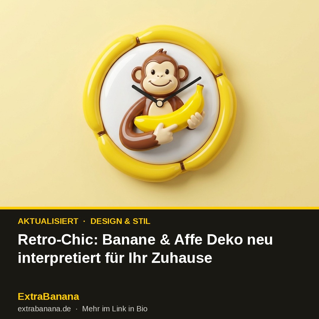 Retro-Chic: Banane & Affe Deko neu interpretiert für Ihr Zuhause