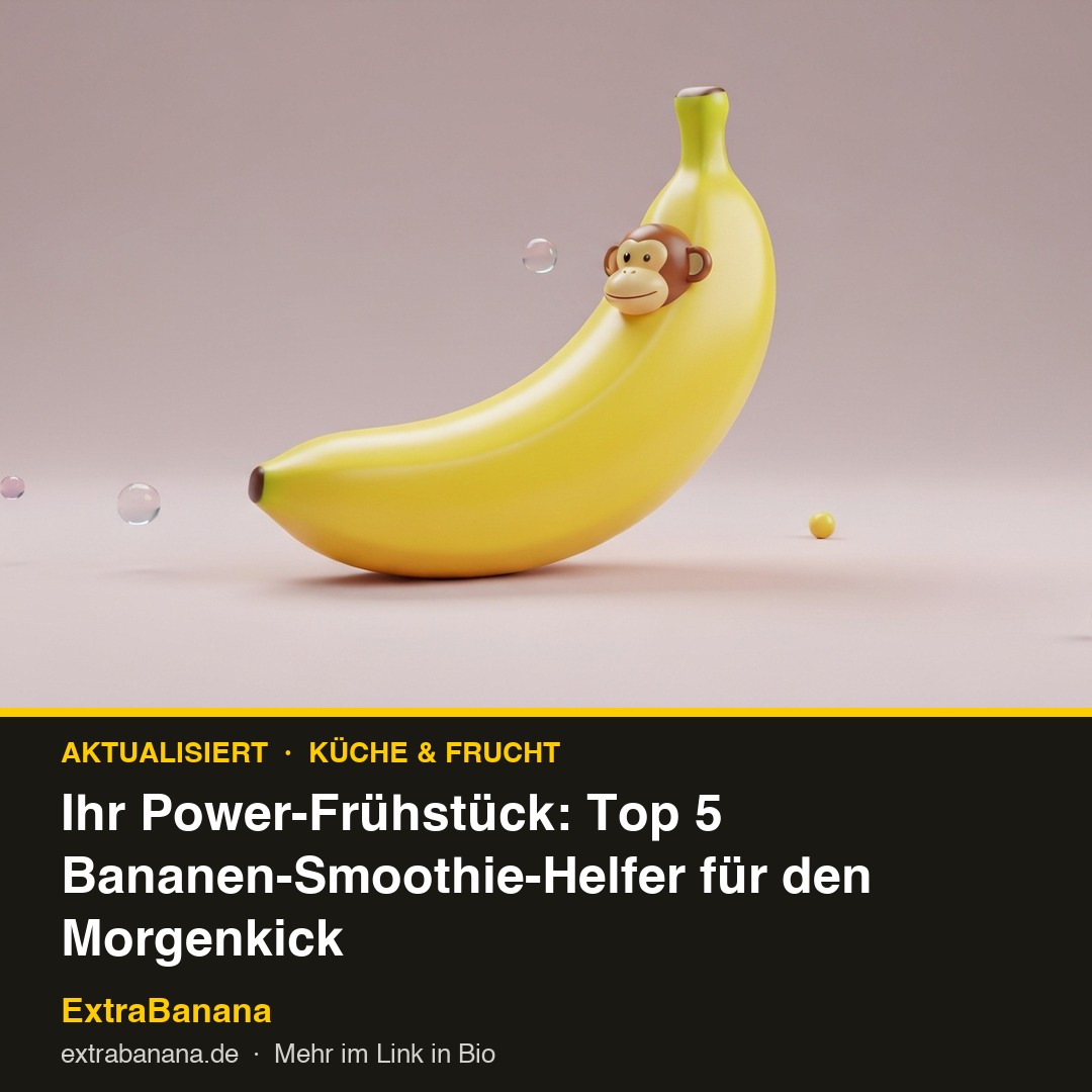 Ihr Power-Frühstück: Top 5 Bananen-Smoothie-Helfer für den Morgenkick