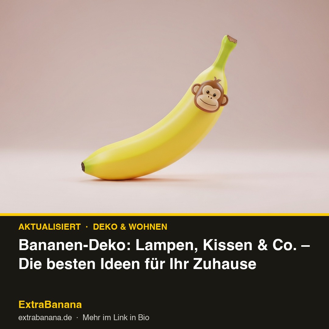 Bananen-Deko: Lampen, Kissen & Co. – Die besten Ideen für Ihr Zuhause