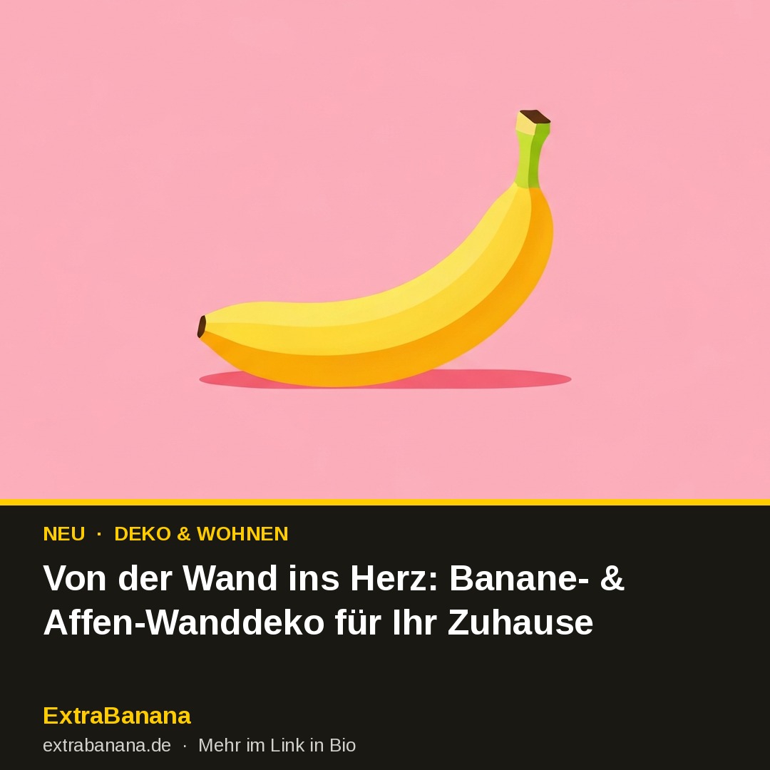 Von der Wand ins Herz: Banane- & Affen-Wanddeko für Ihr Zuhause